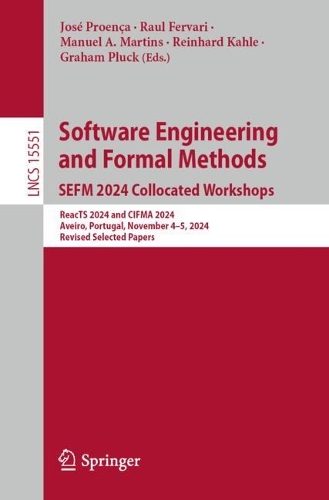 Software Engineering and Formal Methods. SEFM 2024 Collocated Workshops: ReacTS 2024 and CIFMA 2024, Aveiro, Portugal, November 4-5, 2024, Revised Selected Papers.