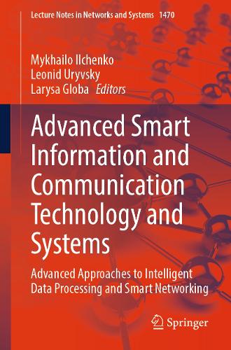 Advanced Smart Information and Communication Technology and Systems: Advanced Approaches to Intelligent Data Processing and Smart Networking.