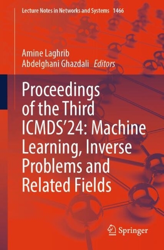 Proceedings of the Third ICMDS'24: Machine Learning, Inverse Problems and Related Fields.