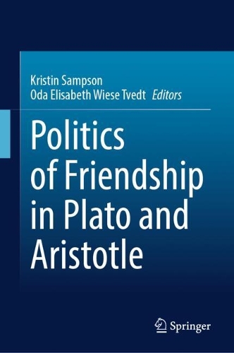 Politics of Friendship in Plato and Aristotle.