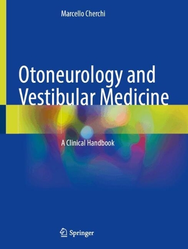 Otoneurology and Vestibular Medicine: A Clinical Handbook.