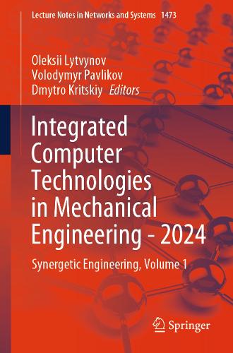 Integrated Computer Technologies in Mechanical Engineering - 2024: Synergetic Engineering, Volume 1.