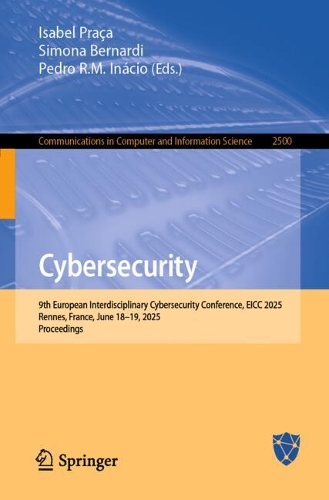 Cybersecurity: 9th European Interdisciplinary Cybersecurity Conference, EICC 2025, Rennes, France, June 18-19, 2025, Proceedings.
