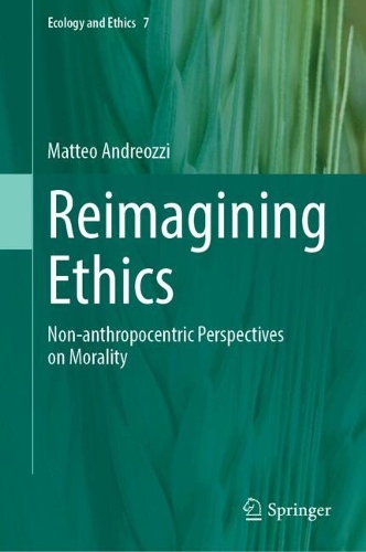 Reimagining Ethics: Non-anthropocentric Perspectives on Morality.