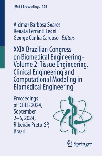 XXIX Brazilian Congress on Biomedical Engineering - Volume 2: Tissue Engineering, Clinical Engineering and Computational Modeling in Biomedical Engineering: Proceedings of CBEB 2024, September 2-6, 2024, Ribeirao Preto-SP, Brazil.