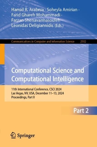 Computational Science and Computational Intelligence: 11th International Conference, CSCI 2024, Las Vegas, NV, USA, December 11-13, 2024, Proceedings, Part II.