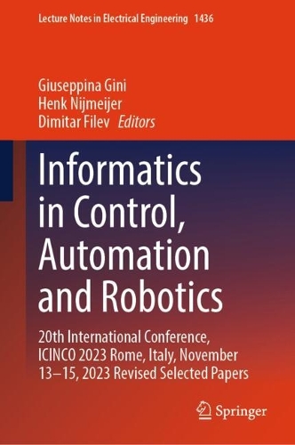 Informatics in Control, Automation and Robotics: 20th International Conference, ICINCO 2023 Rome, Italy, November 13-15, 2023 Revised Selected Papers.