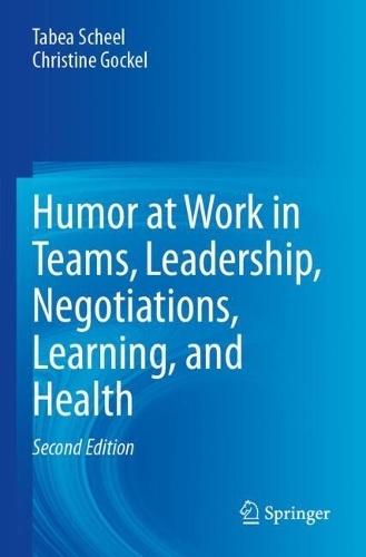 Humor at Work in Teams, Leadership, Negotiations, Learning, and Health. Second Edition 2025