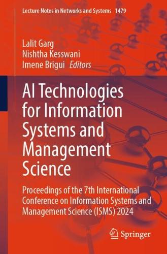 AI Technologies for Information Systems and Management Science: Proceedings of the 7th International Conference on Information Systems and Management Science (ISMS) 2024.