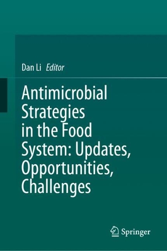 Antimicrobial Strategies in the Food System: Updates, Opportunities, Challenges.