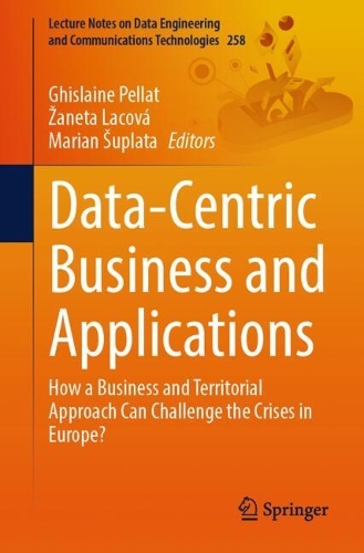 Data-Centric Business and Applications: How a Business and Territorial Approach Can Challenge the Crises in Europe?.