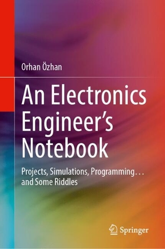 An Electronics Engineer's Notebook: Projects, Simulations, Programming... and Some Riddles.