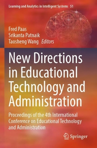 New Directions in Educational Technology and Administration: Proceedings of the 4th International Conference on Educational Technology and Administration.