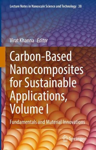 Carbon-Based Nanocomposites for Sustainable Applications, Volume I: Fundamentals and Material Innovations.