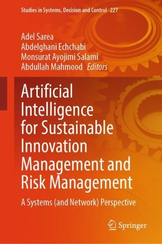 Artificial Intelligence for Sustainable Innovation Management and Risk Management: A Systems (and Network) Perspective.