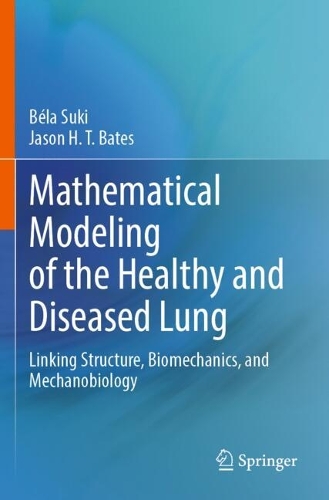 Mathematical Modeling of the Healthy and Diseased Lung: Linking Structure, Biomechanics, and Mechanobiology.