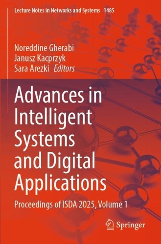 Advances in Intelligent Systems and Digital Applications: Proceedings of ISDA 2025, Volume 1.