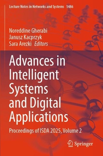 Advances in Intelligent Systems and Digital Applications: Proceedings of ISDA 2025, Volume 2.