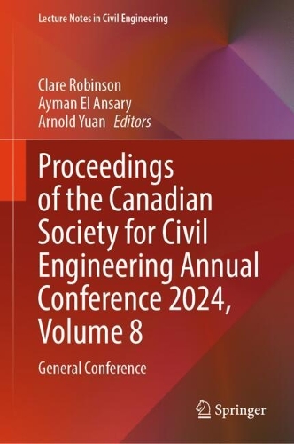 Proceedings of the Canadian Society for Civil Engineering Annual Conference 2024, Volume 8: General Conference.
