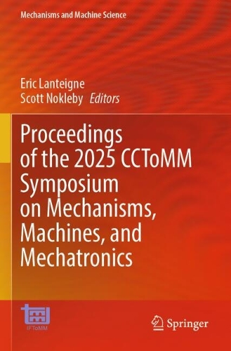 Proceedings of the 2025 CCToMM Symposium on Mechanisms, Machines, and Mechatronics.