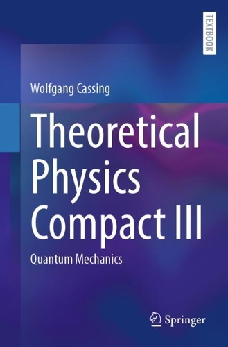 Theoretical Physics Compact III: Quantum Mechanics.