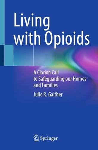Living with Opioids: A Clarion Call to Safeguarding our Homes and Families.