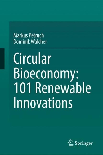 Circular Bioeconomy: 101 Renewable Innovations.