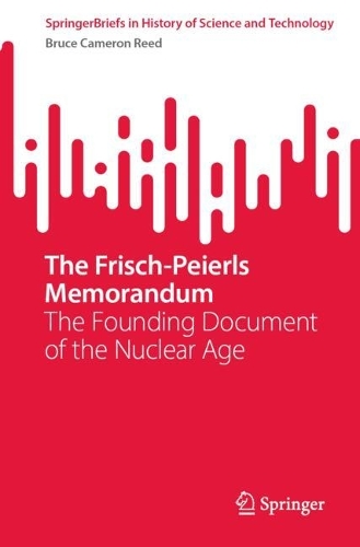 The Frisch-Peierls Memorandum: The Founding Document of the Nuclear Age.