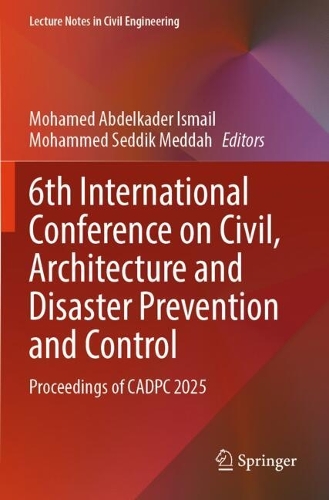 6th International Conference on Civil, Architecture and Disaster Prevention and Control: Proceedings of CADPC 2025.