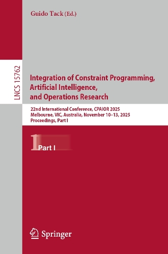 Integration of Constraint Programming, Artificial Intelligence, and Operations Research: 22nd International Conference, CPAIOR 2025, Melbourne, VIC, Australia, November 10-13, 2025, Proceedings, Part I.