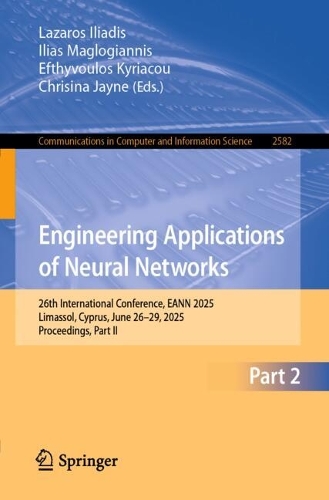 Engineering Applications of Neural Networks: 26th International Conference, EANN 2025, Limassol, Cyprus, June 26-29, 2025, Proceedings, Part II.