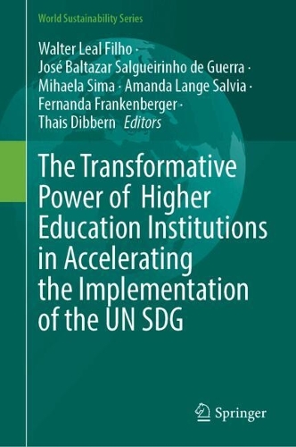 The Transformative Power of Higher Education Institutions in Accelerating the Implementation of the UN SDGs.