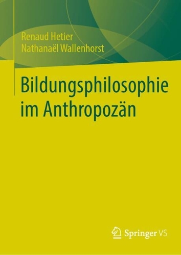 Bildungsphilosophie im Anthropozaen.