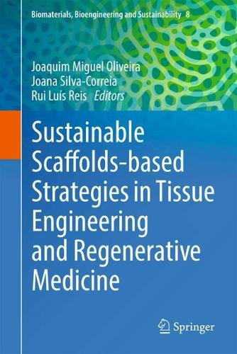 Sustainable Scaffolds-based Strategies in Tissue Engineering and Regenerative Medicine.