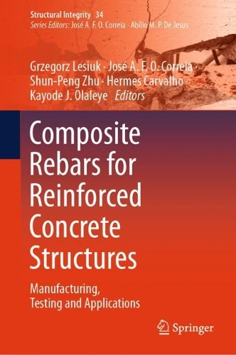 Composite Rebars for Reinforced Concrete Structures: Manufacturing, Testing and Applications.