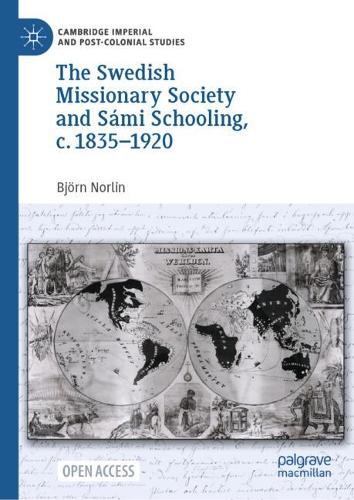 The Swedish Missionary Society and Sami Schooling, c. 1835-1920.