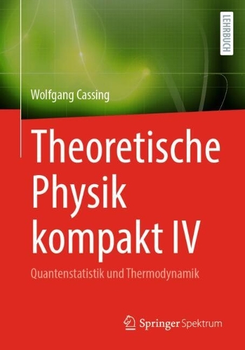 Theoretische Physik kompakt IV: Quantenstatistik und Thermodynamik.