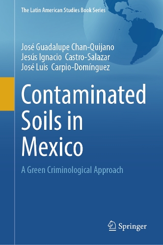 Contaminated Soils in Mexico: A Green Criminological Approach.