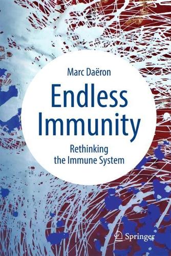 Endless Immunity: Rethinking the Immune System.