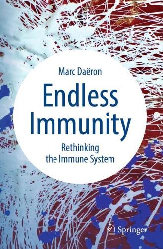 Endless Immunity: Rethinking the Immune System.