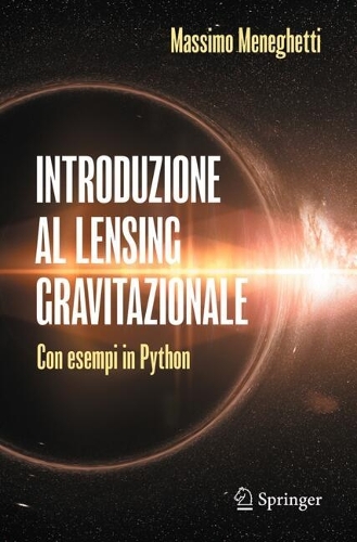 Introduzione al lensing gravitazionale: Con esempi in Python.