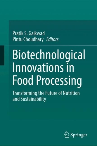 Biotechnological Innovations in Food Processing: Transforming the Future of Nutrition and Sustainability.
