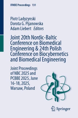 Joint 20th Nordic-Baltic Conference on Biomedical Engineering & 24th Polish Conference on Biocybernetics and Biomedical Engineering: Joint Proceedings of NBC 2025 and PCBBE 2025, June 16-18, 2025, Warsaw, Poland.