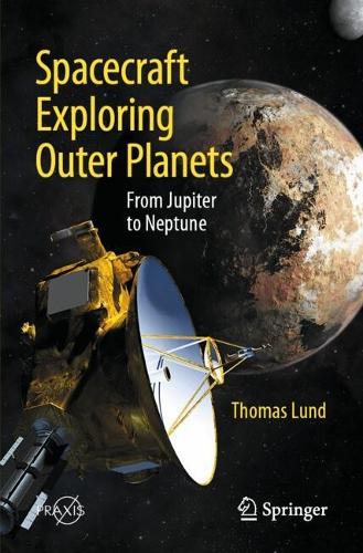 Spacecraft Exploring Outer Planets: From Jupiter to Neptune.