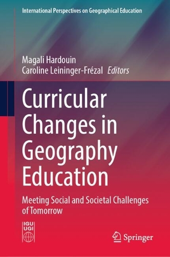 Curricular Changes in Geography Education: Meeting Social and Societal Challenges of Tomorrow.