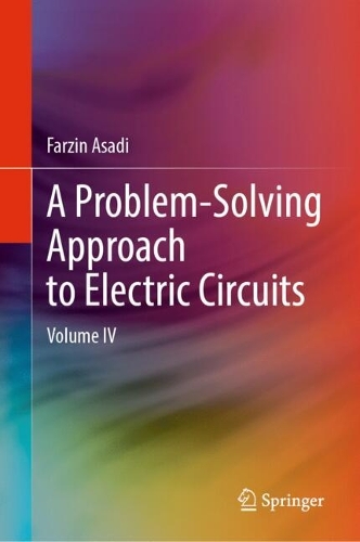 A Problem-Solving Approach to Electric Circuits: Volume IV.