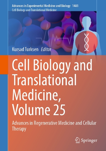 Cell Biology and Translational Medicine, Volume 25: Advances in Regenerative Medicine and Cellular Therapy.