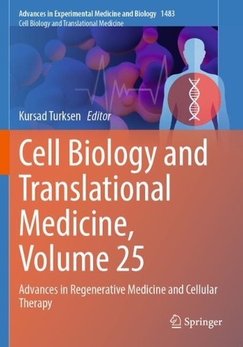 Cell Biology and Translational Medicine, Volume 25: Advances in Regenerative Medicine and Cellular Therapy.