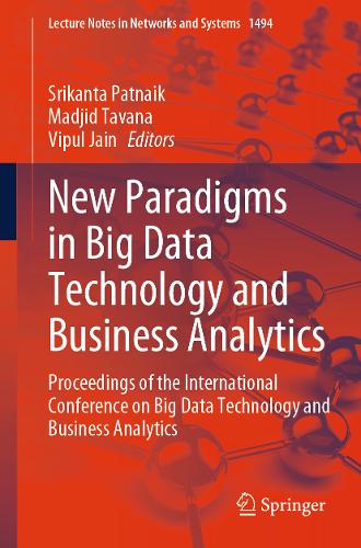 New Paradigms in Big Data Technology and Business Analytics: Proceedings of the International Conference on Big Data Technology and Business Analytics.