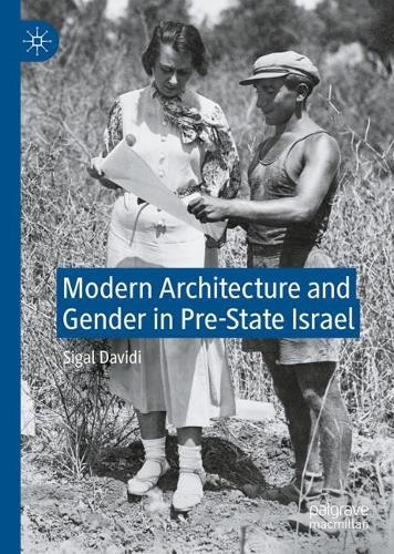 Modern Architecture and Gender in Pre-State Israel.
